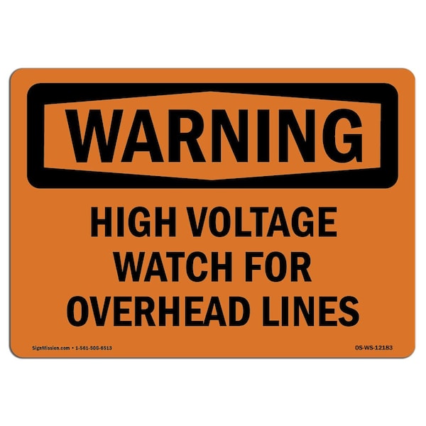 Safety Sign, OSHA WARNING, 18" Height, 24" Width, High Voltage Watch For Overhead Lines, Landscape